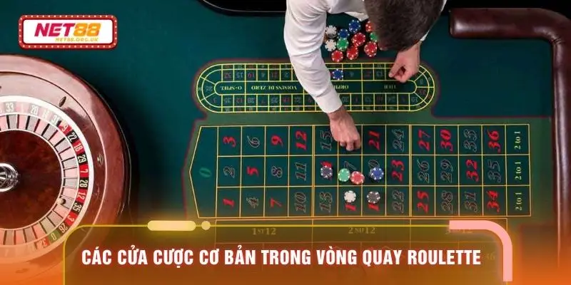 Các cửa cược cơ bản trong vòng quay Roulette