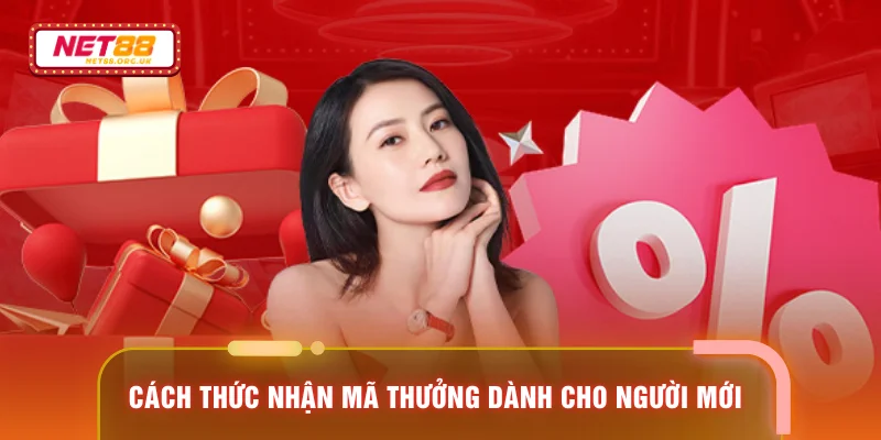 Cách thức nhận mã thưởng dành cho người mới