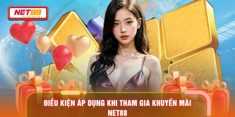 Điều kiện áp dụng khi tham gia khuyến mãi NET88