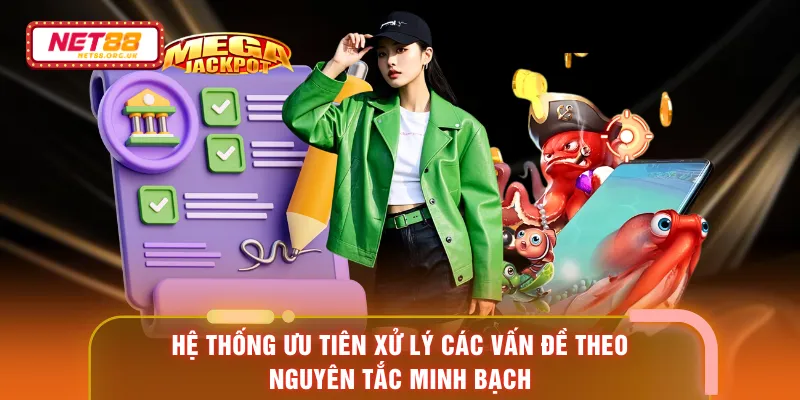 Hệ thống ưu tiên xử lý các vấn đề theo nguyên tắc minh bạch