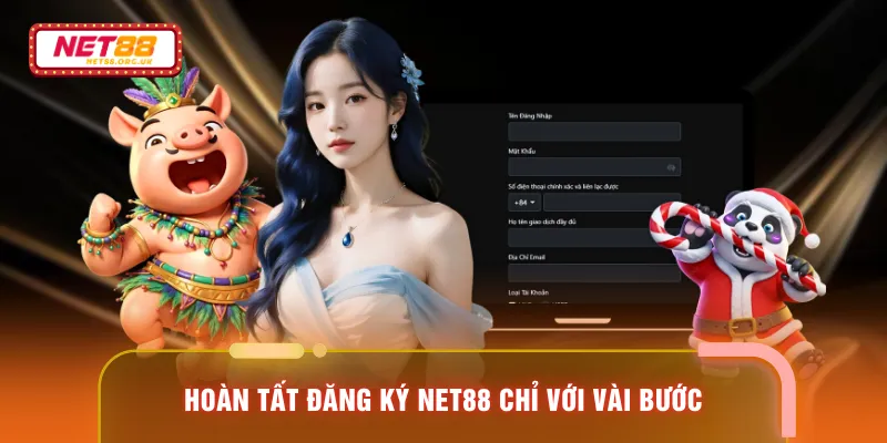 Hoàn tất đăng ký NET88 chỉ với vài bước
