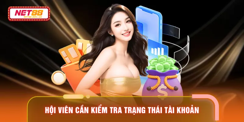 Hội viên cần kiểm tra trạng thái tài khoản