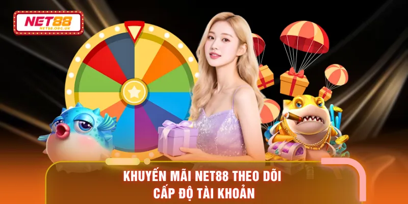 Khuyến mãi NET88 theo dõi cấp độ tài khoản 