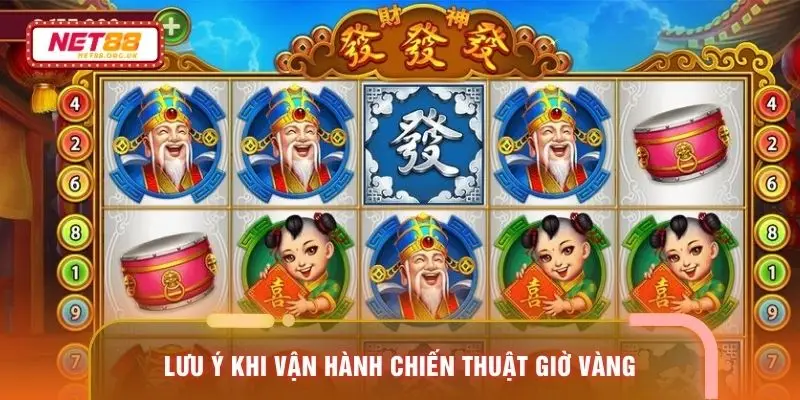 Lưu ý khi vận hành chiến thuật giờ vàng
