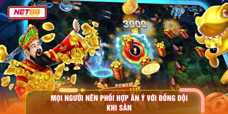 Mọi người nên phối hợp ăn ý với đồng đội khi săn