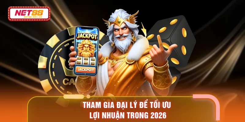 Tham gia đại lý để tối ưu lợi nhuận trong 2026