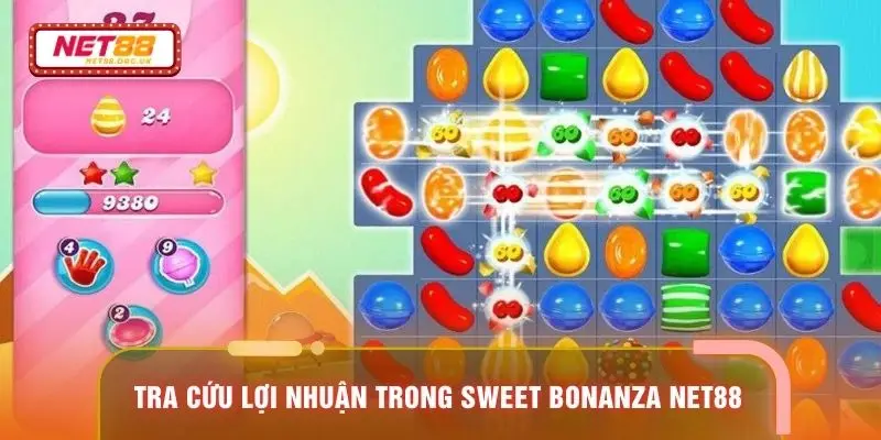Tra cứu lợi nhuận trong Sweet Bonanza NET88