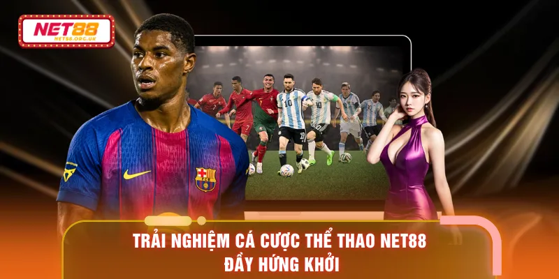 Trải nghiệm cá cược thể thao NET88 đầy hứng khởi
