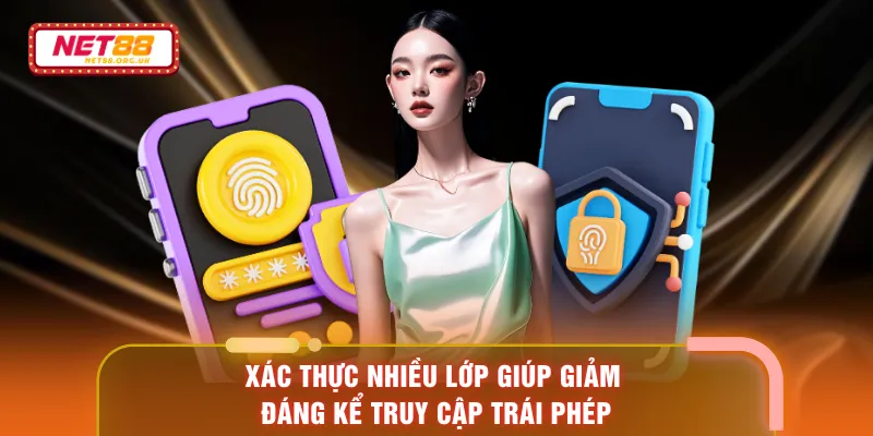 Xác thực nhiều lớp giúp giảm đáng kể truy cập trái phép